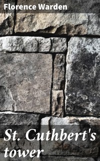 St. Cuthbert's tower - Florence Warden - E-Book