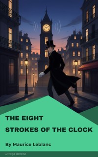 The Eight Strokes of the Clock - Leblanc Maurice - E-Book