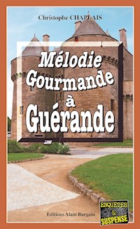 Mélodie gourmande à Guérande - Christophe Chaplais - E-Book