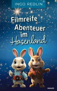 Filmreife Abenteuer im Hasenland - Ingo Redlin - E-Book