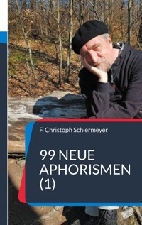 99 neue Aphorismen (1) - F. Christoph Schiermeyer - E-Book