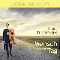 Leben im Jetzt: Ein neuer Mensch in einem Tag -  - Hörbuch