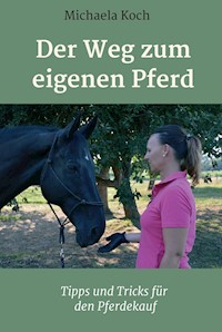 Der Weg zum eigenen Pferd - Michaela Koch - E-Book