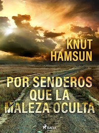 Por senderos que la maleza oculta - Knut Hamsun - E-Book