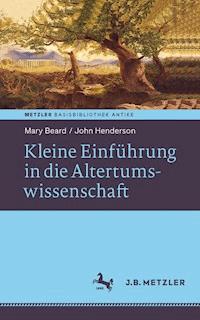 Kleine Einführung in die Altertumswissenschaft - Mary Beard - E-Book
