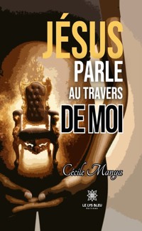 Jésus parle au travers de moi - Cécile Manya - E-Book