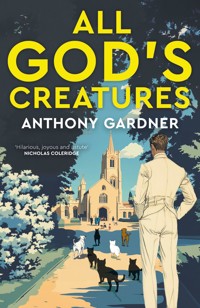All God's Creatures - Anthony Gardner - E-Book