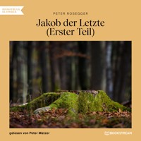 Jakob der Letzte (Erster Teil) - Peter Rosegger - Hörbuch