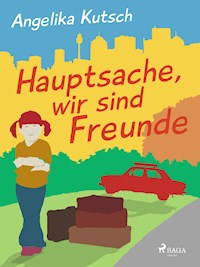 Hauptsache, wir sind Freunde - Angelika Kutsch - E-Book