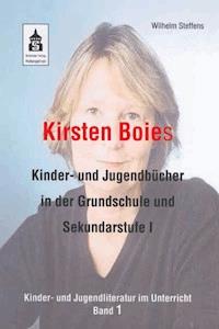 Kirsten Boies Kinder- und Jugendbücher in der Grundschule und Sekundarstufe I - Wilhelm Steffens - E-Book