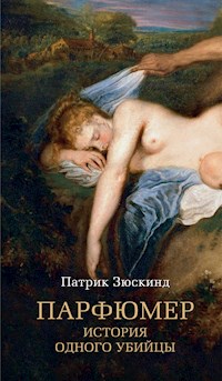 Парфюмер. История одного убийцы - Патрик Зюскинд - E-Book