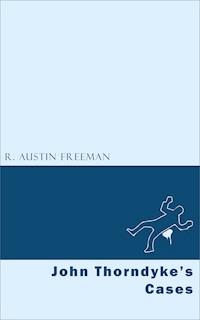 John Thorndyke's Cases - R. Austin Freeman - E-Book
