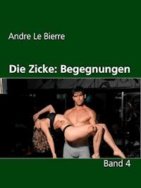 Die Zicke: Begegnungen - Andre Le Bierre - E-Book
