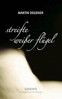 Streifte weißer Flügel - Martin Degener - E-Book