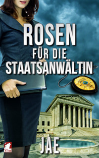 Rosen für die Staatsanwältin - Jae - E-Book