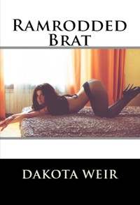 Ramrodded Brat: Taboo Erotica - Dakota Weir - E-Book