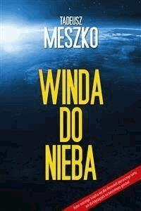 Winda do nieba - Tadeusz Meszko - E-Book