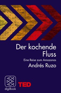 Der kochende Fluss – eine Reise zum Amazonas - Andrés Ruzo - E-Book