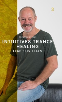Intuitives Trance Healing - Hampi van de Velde - E-Book