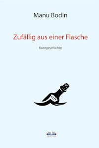 Zufällig Aus Einer Flasche - Manu Bodin - E-Book