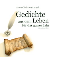 Gedichte aus dem Leben für das ganze Jahr - Anna Christina Lensch - E-Book