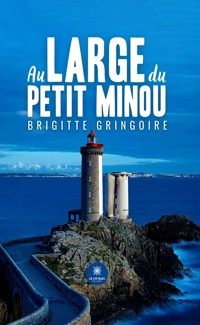 Au large du Petit Minou - Brigitte Gringoire - E-Book