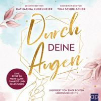 Durch deine Augen - Katharina Kugelmeier - Hörbuch