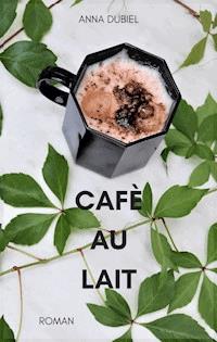 Café au lait - Anna Dubiel - E-Book