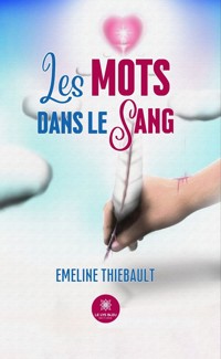 Les mots dans le sang - Emeline Thiebault - E-Book