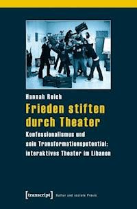 Frieden stiften durch Theater - Hannah Reich - E-Book