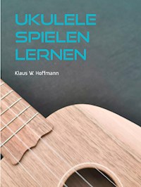 Ukulele spielen lernen - Klaus W Hoffmann - E-Book