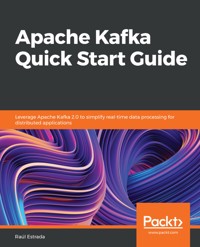 Apache Kafka Quick Start Guide - Raúl Estrada - E-Book