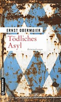 Tödliches Asyl - Ernst Obermaier - E-Book