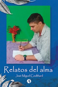Relatos del alma - José Miguel Coulthard - E-Book