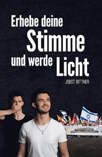 Erhebe deine Stimme und werde Licht - Jobst Bittner - E-Book