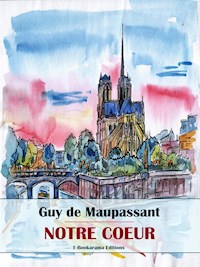 Notre cœur - Guy de Maupassant - E-Book