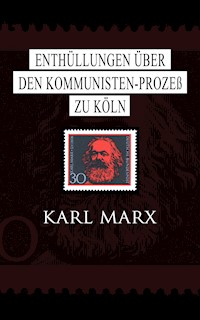 Enthüllungen über den Kommunisten-Prozeß zu Köln - Karl Marx - E-Book