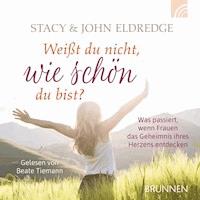 Weißt du nicht, wie schön du bist? - John Eldredge - Hörbuch