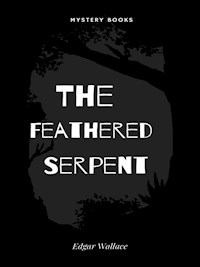 The Feathered Serpent - Edgar Wallace - E-Book