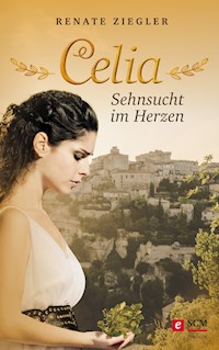 Celia – Sehnsucht im Herzen - Renate Ziegler - E-Book