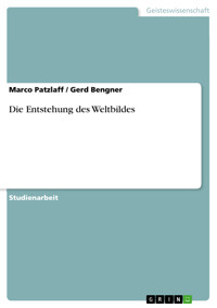 Die Entstehung des Weltbildes - Marco  Patzlaff - E-Book