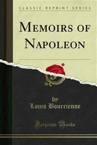 Memoirs of Napoleon - Louis Bourrienne - E-Book