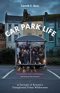 Car Park Life - Gareth E. Rees - E-Book