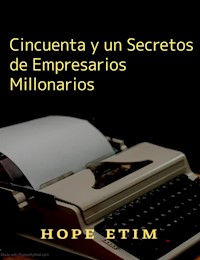 Cincuenta y un Secretos de Empresarios Millonarios - Hope Etim - E-Book