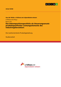 Das Dekompositionsportfolio als Steuerungsansatz produktspezifischer Leistungselemente des Industriegütersektors - Jonas Soluk - E-Book