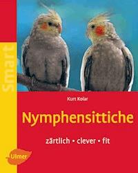 Nymphensittiche - Kurt Kolar - E-Book
