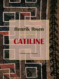 Catiline - Henrik Ibsen - E-Book