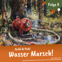 Einschlafgeschichten für Kinder ab 3 Jahren | Goldi & Hubi – Wasser Marsch! (Staffel 2, Folge 5) - Rainer Grote - Hörbuch