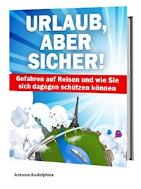 Urlaub, aber sicher! - Antonio Rudolphios - E-Book