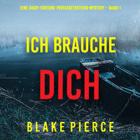 Ich brauche Dich (Eine Daisy-Fortune-Privatdetektivin-Mystery – Band 1) - Blake Pierce - kostenlos Hörbuch